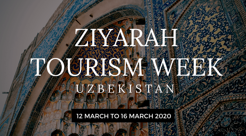 Uzbekistan Ziyarah Tourism Week 2020: Uzbekistan Accelerates Programs to Capitalize On The Growing Muslim Travel Market