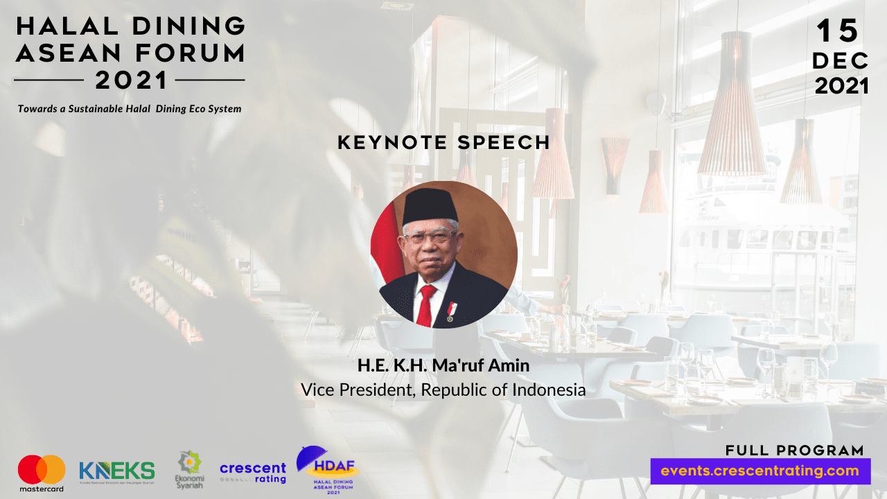 Keynote Speech by K.H. Ma’ruf Amin, Vice President of the Republic of Indonesia at the Halal Dining ASEAN Forum 2021