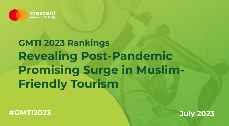 Revealing Post-Pandemic Surge in Muslim-Friendly Tourism | GMTI 2023 Rankings