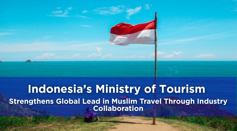 Indonesia’s Ministry of Tourism Strengthens Global Lead in Muslim Travel Through Industry Collaboration