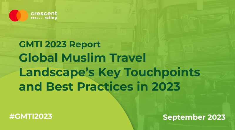 Navigating the Global Muslim Travel Landscape: Key Touchpoints and Best Practices in 2023 | GMTI 2023 Report